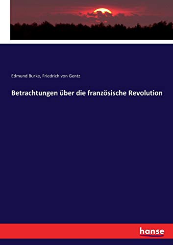Betrachtungen über die französische Revolution von Hansebooks